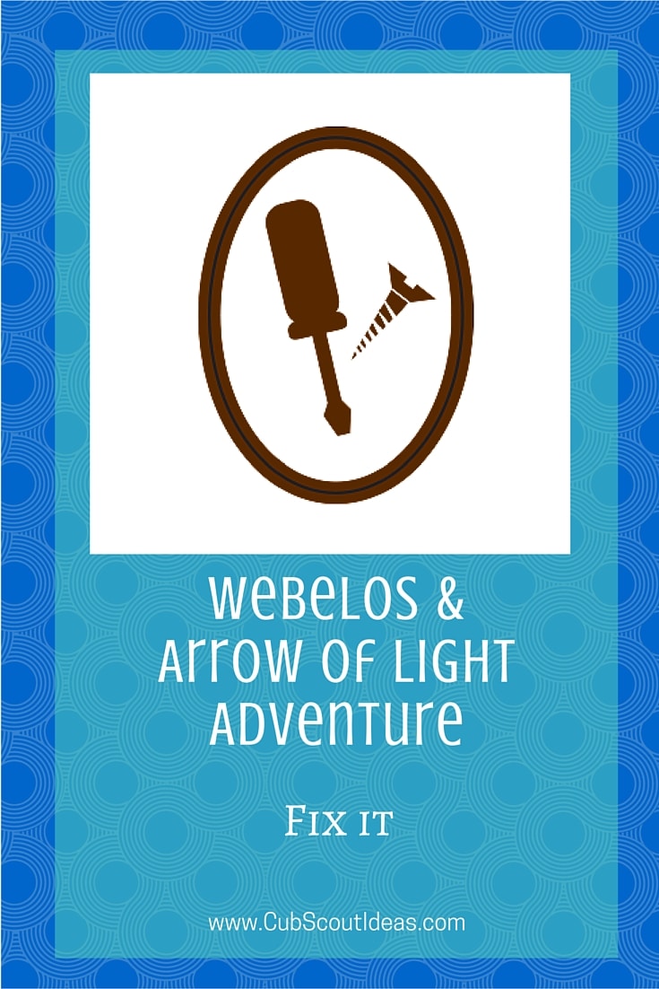 Webelos Arrow of Light Fix It